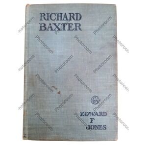 Richard Baxter: A Story of New England Life 1830-1840, Antique Book, 1904